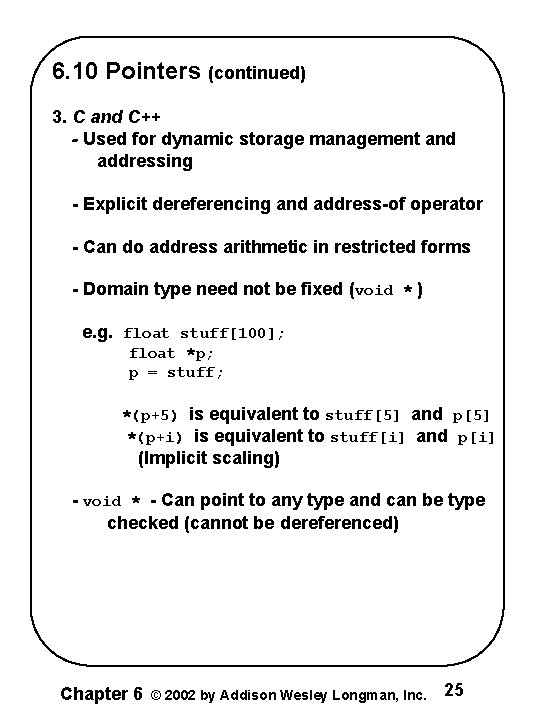 6. 10 Pointers (continued) 3. C and C++ - Used for dynamic storage management