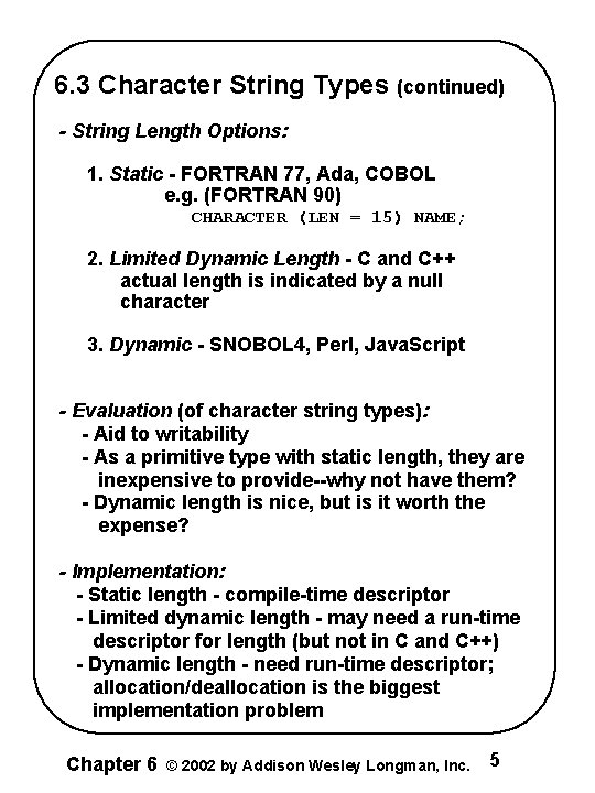 6. 3 Character String Types (continued) - String Length Options: 1. Static - FORTRAN