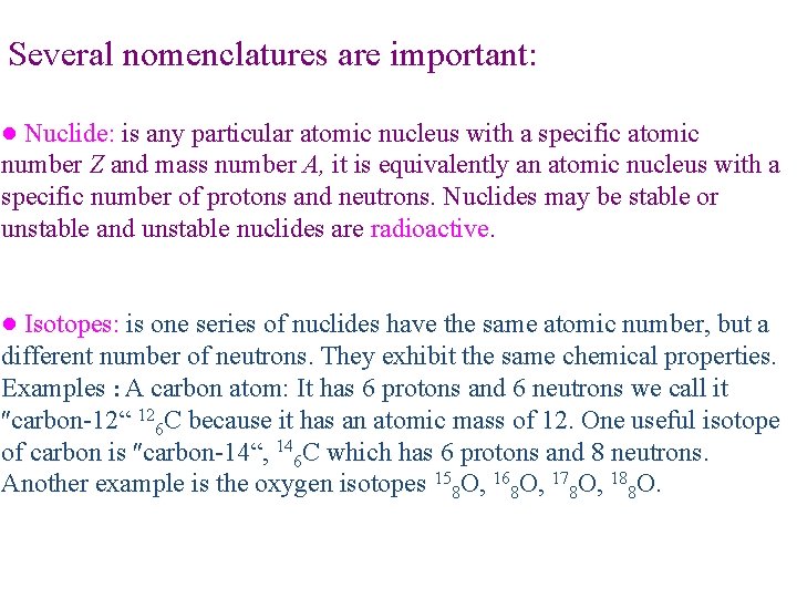 Several nomenclatures are important: ● Nuclide: is any particular atomic nucleus with a specific Several nomenclatures are important: ● Nuclide: is any particular atomic nucleus with a specific