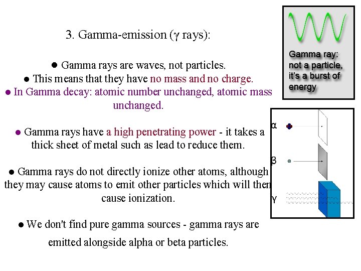3. Gamma-emission (γ rays): ● Gamma rays are waves, not particles. ● This means 3. Gamma-emission (γ rays): ● Gamma rays are waves, not particles. ● This means