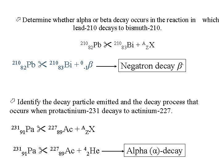 Determine whether alpha or beta decay occurs in the reaction in which lead-210 Determine whether alpha or beta decay occurs in the reaction in which lead-210