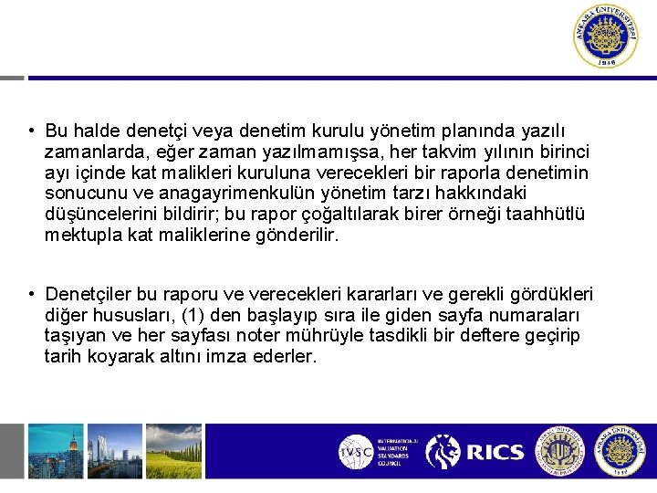  • Bu halde denetçi veya denetim kurulu yönetim planında yazılı zamanlarda, eğer zaman