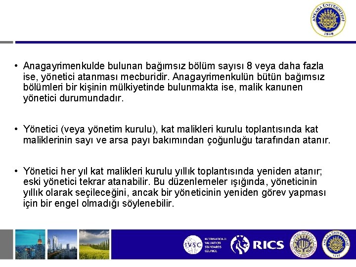  • Anagayrimenkulde bulunan bağımsız bölüm sayısı 8 veya daha fazla ise, yönetici atanması