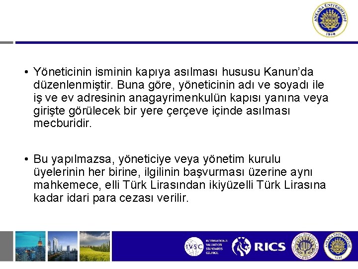  • Yöneticinin isminin kapıya asılması hususu Kanun’da düzenlenmiştir. Buna göre, yöneticinin adı ve