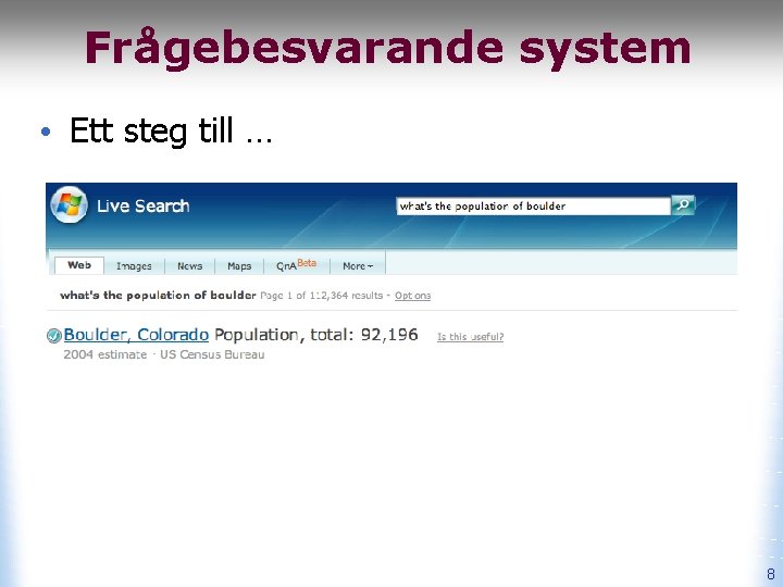 Frågebesvarande system • Ett steg till … 8 