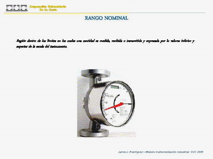 RANGO NOMINAL Región dentro de los límites en los cuales una cantidad es medida, RANGO NOMINAL Región dentro de los límites en los cuales una cantidad es medida,