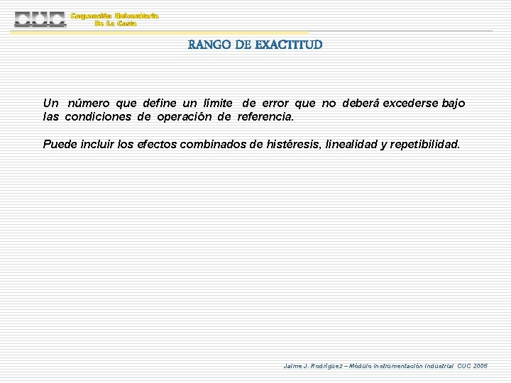 RANGO DE EXACTITUD Un número que define un límite de error que no deberá RANGO DE EXACTITUD Un número que define un límite de error que no deberá