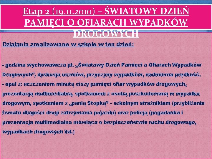 Etap 2 (19. 11. 2010) – ŚWIATOWY DZIEŃ PAMIĘCI O OFIARACH WYPADKÓW DROGOWYCH Działania