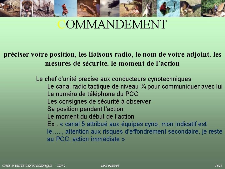 COMMANDEMENT préciser votre position, les liaisons radio, le nom de votre adjoint, les mesures