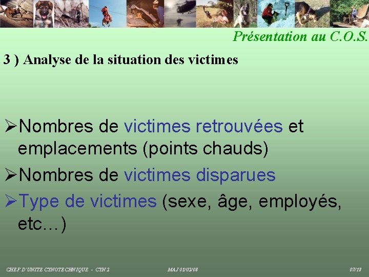 Présentation au C. O. S. 3 ) Analyse de la situation des victimes ØNombres