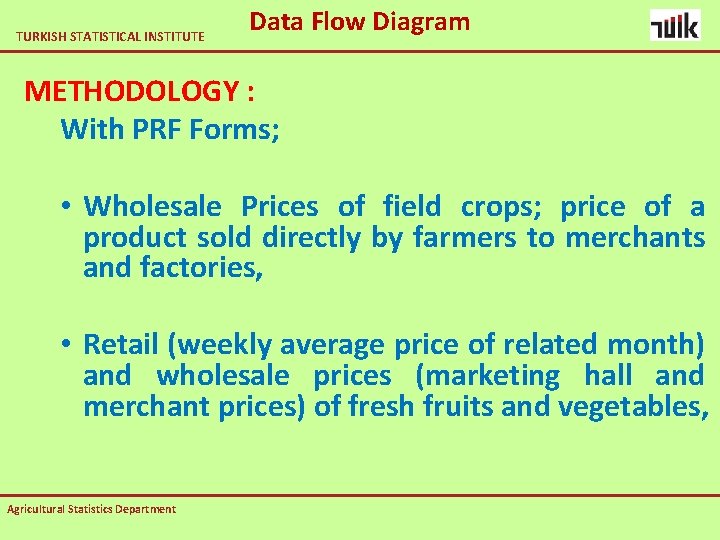 TURKISH STATISTICAL INSTITUTE Data Flow Diagram METHODOLOGY : With PRF Forms; • Wholesale Prices