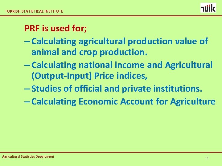 TURKISH STATISTICAL INSTITUTE PRF is used for; – Calculating agricultural production value of animal