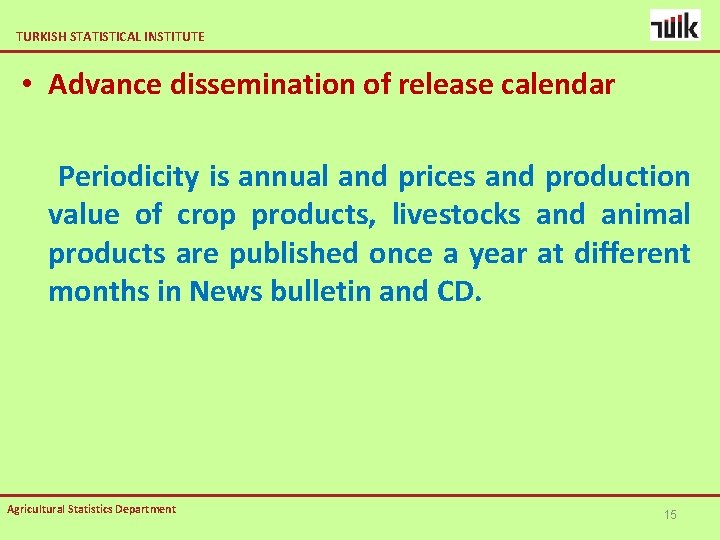 TURKISH STATISTICAL INSTITUTE • Advance dissemination of release calendar Periodicity is annual and prices