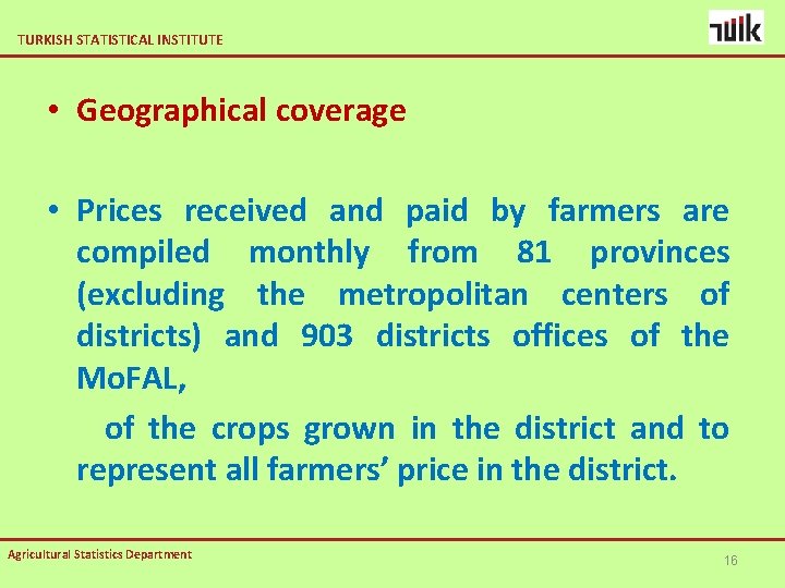TURKISH STATISTICAL INSTITUTE • Geographical coverage • Prices received and paid by farmers are