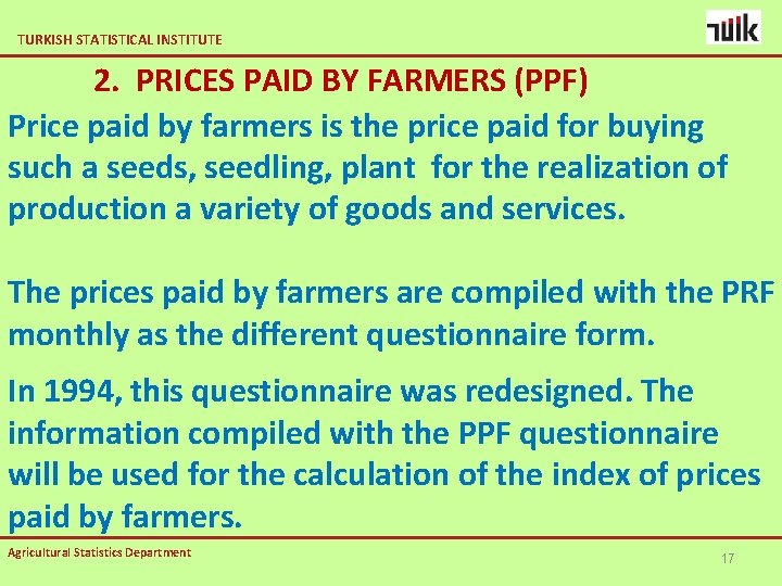 TURKISH STATISTICAL INSTITUTE 2. PRICES PAID BY FARMERS (PPF) Price paid by farmers is