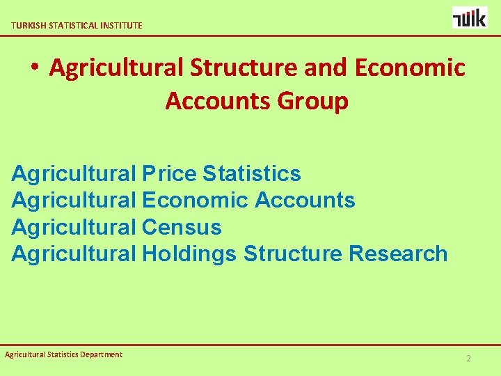 TURKISH STATISTICAL INSTITUTE • Agricultural Structure and Economic Accounts Group Agricultural Price Statistics Agricultural