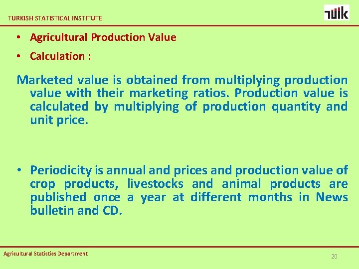 TURKISH STATISTICAL INSTITUTE • Agricultural Production Value • Calculation : Marketed value is obtained