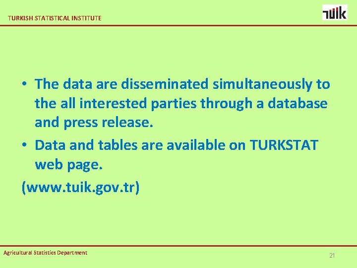 TURKISH STATISTICAL INSTITUTE • The data are disseminated simultaneously to the all interested parties