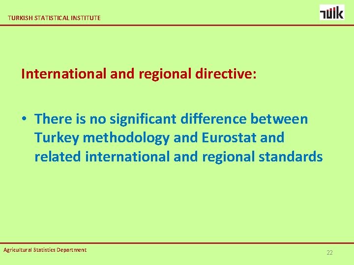 TURKISH STATISTICAL INSTITUTE International and regional directive: • There is no significant difference between