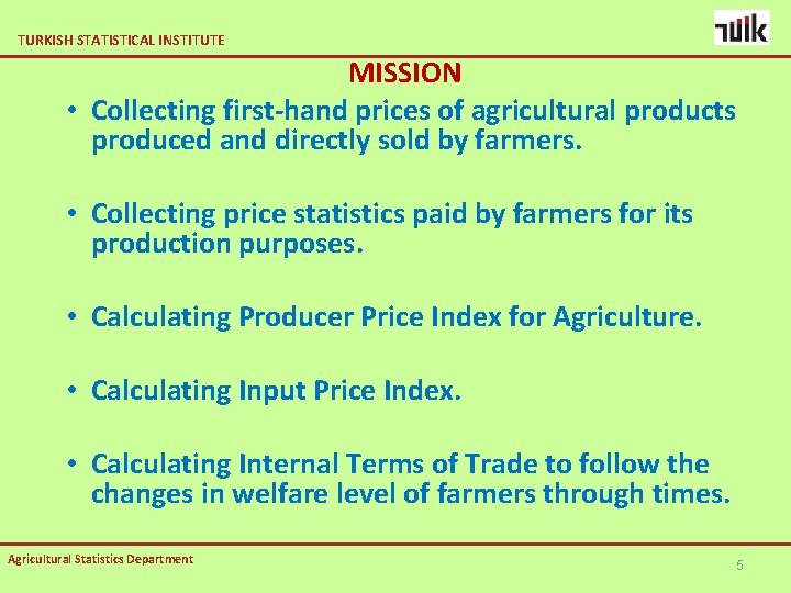 TURKISH STATISTICAL INSTITUTE MISSION • Collecting first-hand prices of agricultural products produced and directly