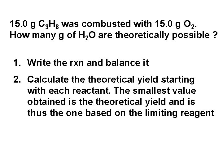 15. 0 g C 3 H 8 was combusted with 15. 0 g O