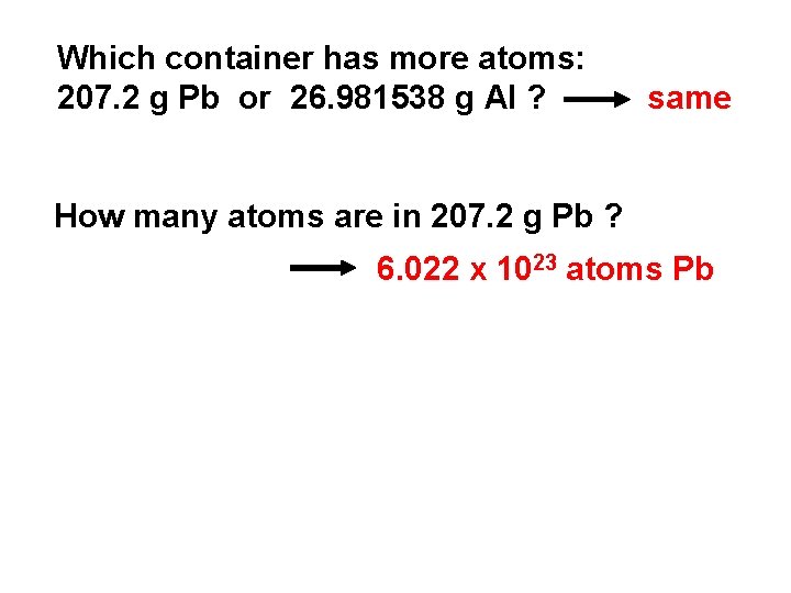 Which container has more atoms: 207. 2 g Pb or 26. 981538 g Al