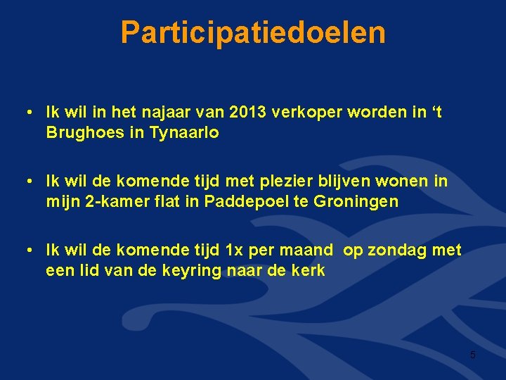 Participatiedoelen • Ik wil in het najaar van 2013 verkoper worden in ‘t Brughoes