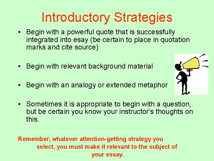 Introductory Strategies • Begin with a powerful quote that is successfully integrated into esay