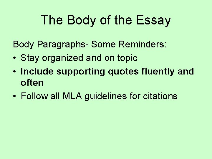 The Body of the Essay Body Paragraphs- Some Reminders: • Stay organized and on