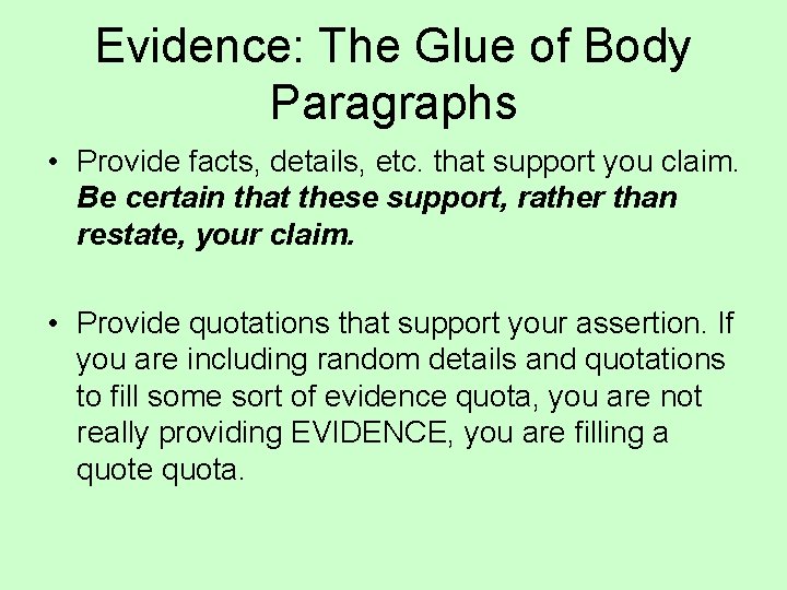 Evidence: The Glue of Body Paragraphs • Provide facts, details, etc. that support you