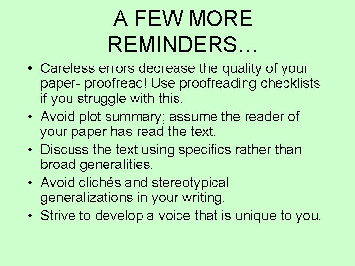 A FEW MORE REMINDERS… • Careless errors decrease the quality of your paper- proofread!