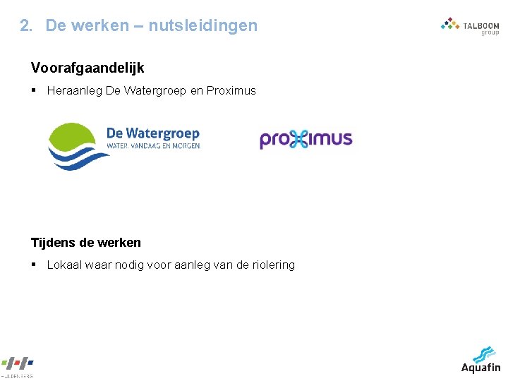 2. De werken – nutsleidingen Voorafgaandelijk § Heraanleg De Watergroep en Proximus Tijdens de
