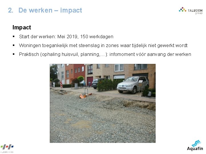 2. De werken – impact Impact § Start der werken: Mei 2019, 150 werkdagen