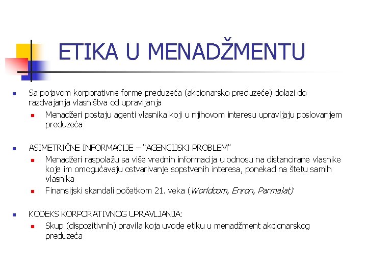 ETIKA U MENADŽMENTU n n n Sa pojavom korporativne forme preduzeća (akcionarsko preduzeće) dolazi
