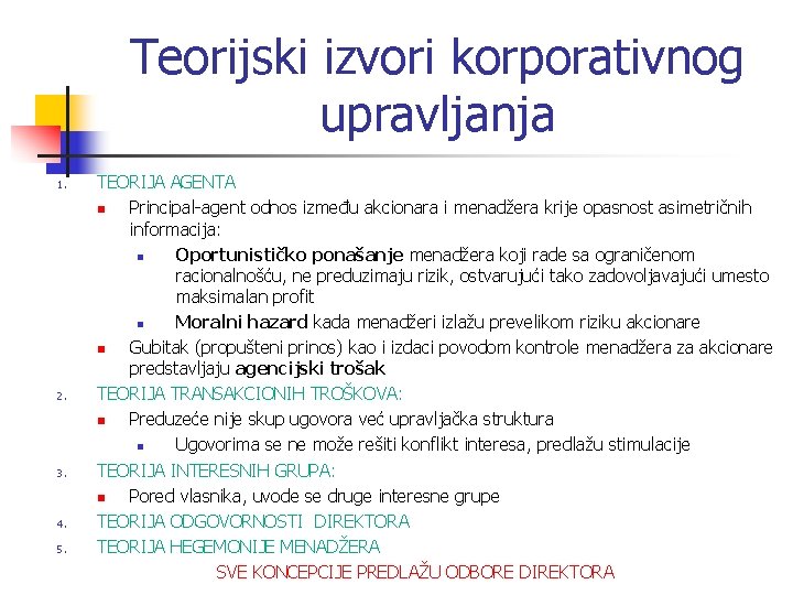 Teorijski izvori korporativnog upravljanja 1. 2. 3. 4. 5. TEORIJA AGENTA n Principal-agent odnos