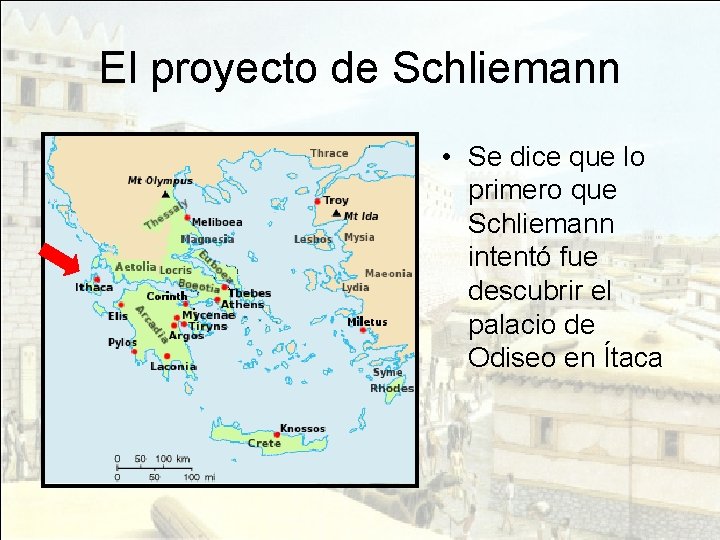 El proyecto de Schliemann • Se dice que lo primero que Schliemann intentó fue