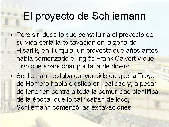 El proyecto de Schliemann • Pero sin duda lo que constituiría el proyecto de