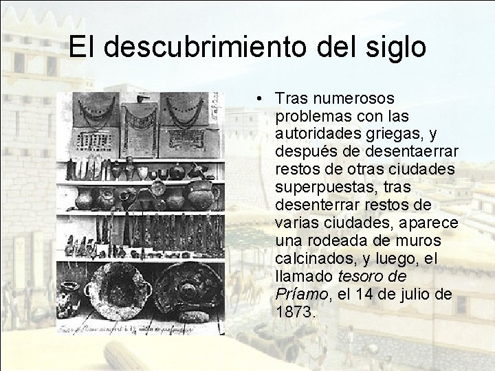 El descubrimiento del siglo • Tras numerosos problemas con las autoridades griegas, y después