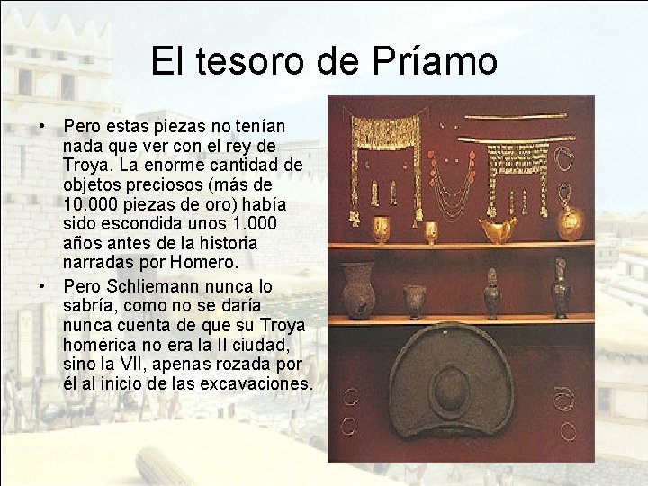 El tesoro de Príamo • Pero estas piezas no tenían nada que ver con