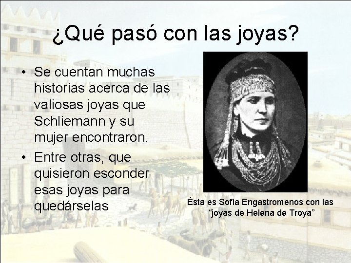 ¿Qué pasó con las joyas? • Se cuentan muchas historias acerca de las valiosas