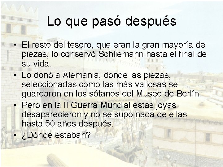 Lo que pasó después • El resto del tesoro, que eran la gran mayoría