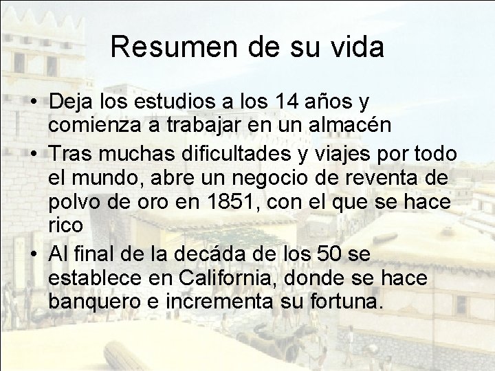 Resumen de su vida • Deja los estudios a los 14 años y comienza