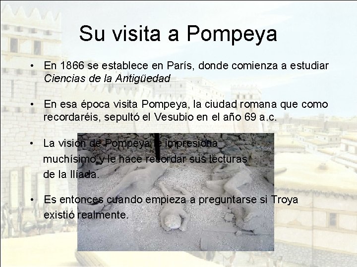 Su visita a Pompeya • En 1866 se establece en París, donde comienza a