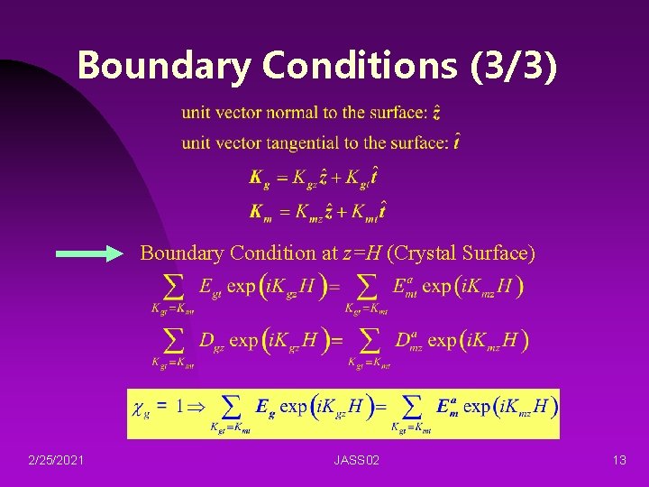 Boundary Conditions (3/3) Boundary Condition at z=H (Crystal Surface) 2/25/2021 JASS 02 13 