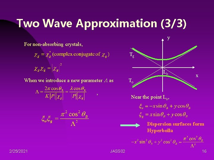 Two Wave Approximation (3/3) y For non-absorbing crystals, Tg Lo When we introduce a