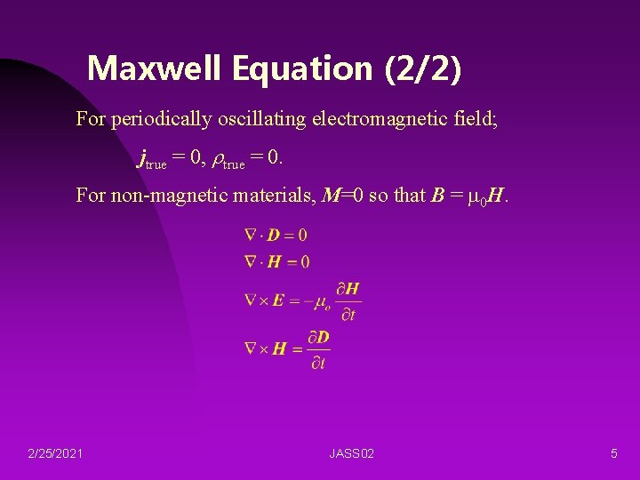 Maxwell Equation (2/2) For periodically oscillating electromagnetic field; jtrue = 0, rtrue = 0.