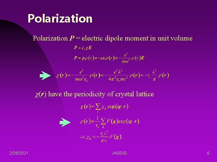 Polarization P = electric dipole moment in unit volume c(r) have the periodicity of