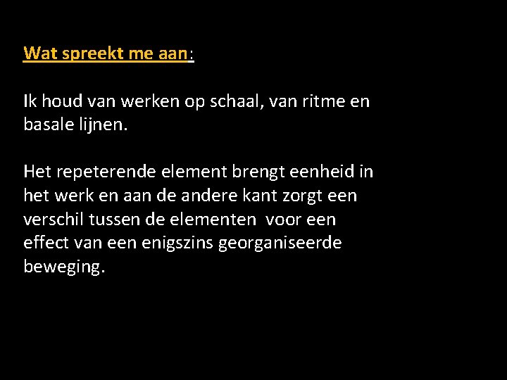 Wat spreekt me aan: Ik houd van werken op schaal, van ritme en basale