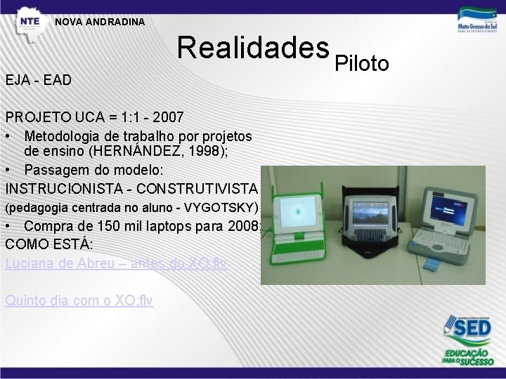 NOVA ANDRADINA EJA - EAD Realidades Piloto PROJETO UCA = 1: 1 - 2007