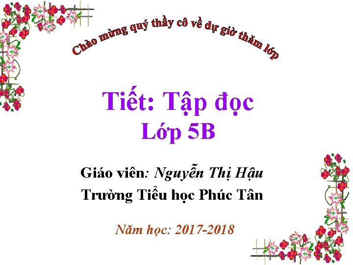 Tiết: Tập đọc Lớp 5 B Giáo viên: Nguyễn Thị Hậu Trường Tiểu học